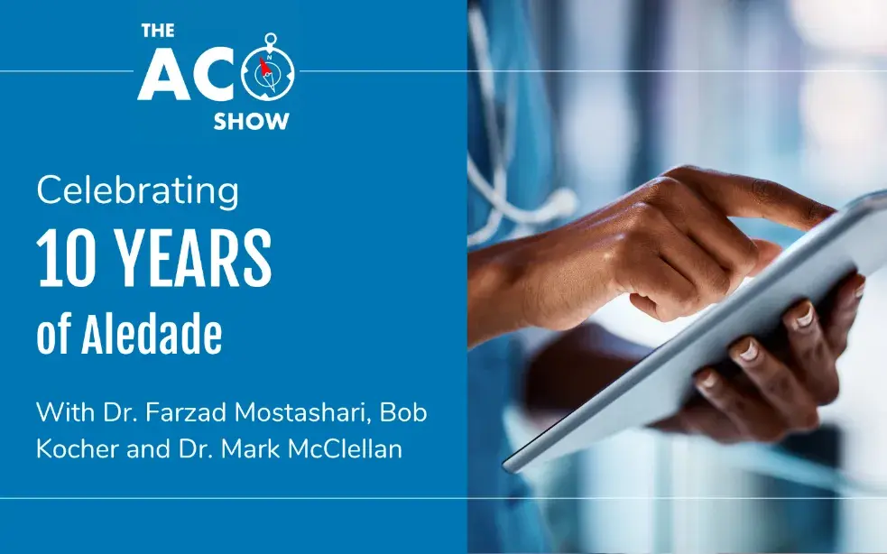 Episode 169. 10 Years of Aledade: The Evolution of Accountable Care