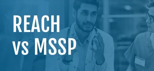Comparing ACO REACH and MSSP